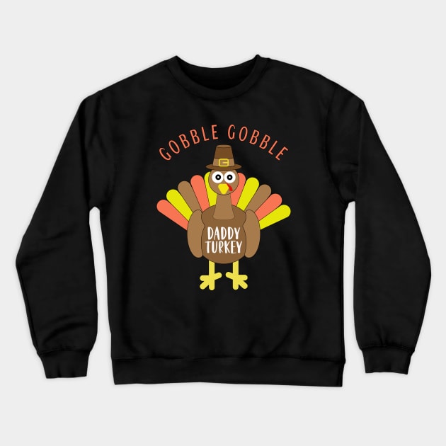 Gobble Gobble Daddy Matching Family Thanksgiving Turkey Day Crewneck Sweatshirt by Rosemarie Guieb Designs